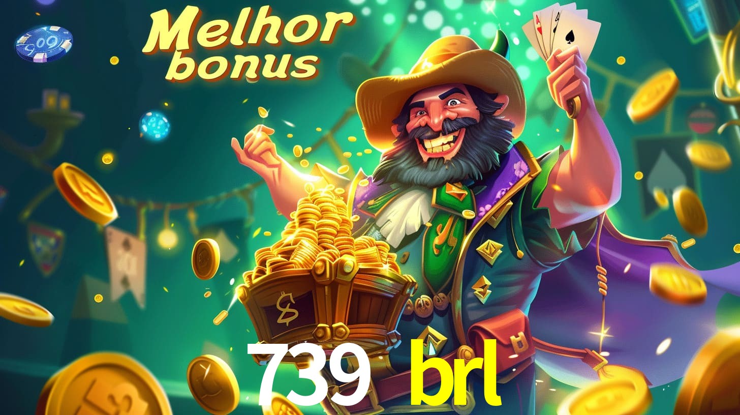 739 brl Aproveite o bônus
