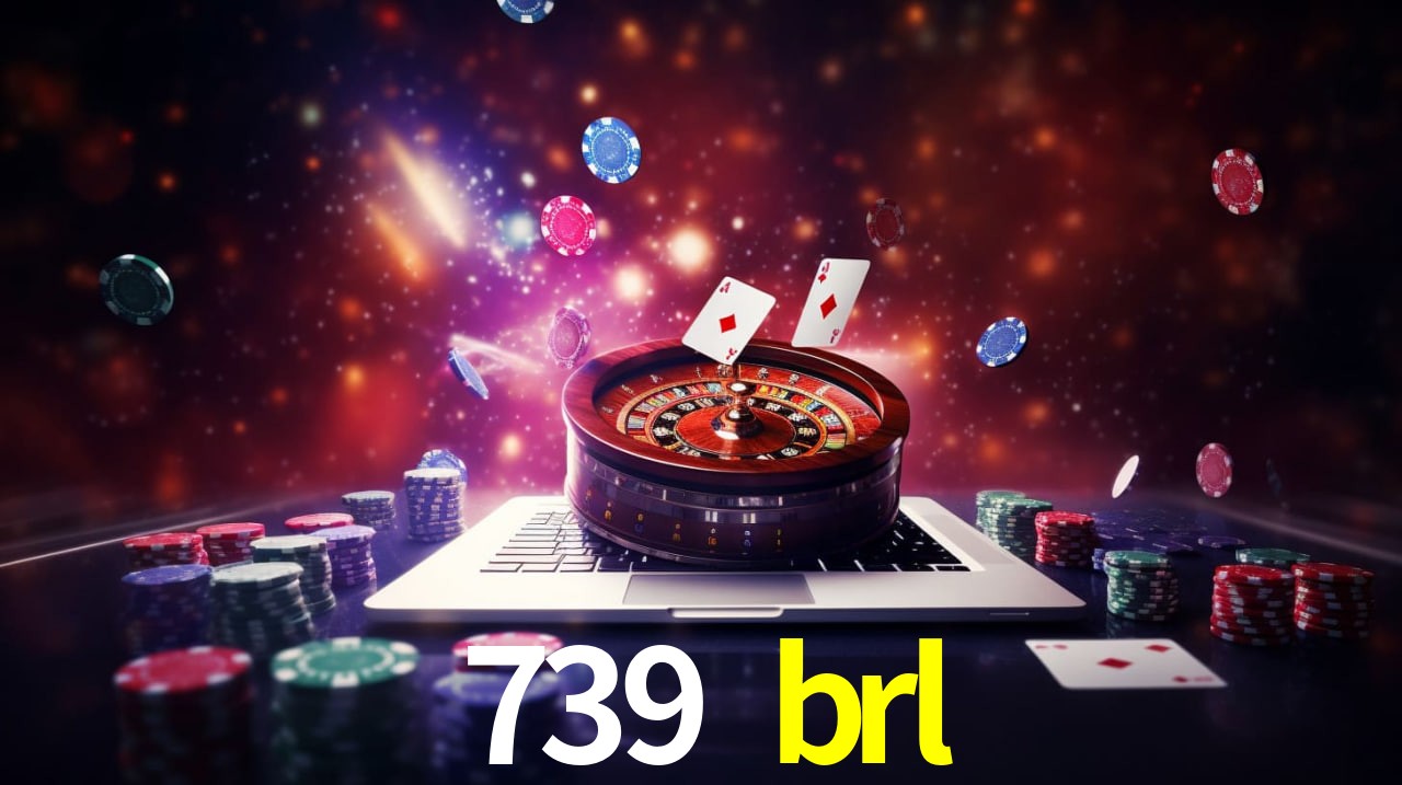 739 brl slot